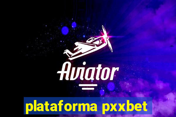 plataforma pxxbet